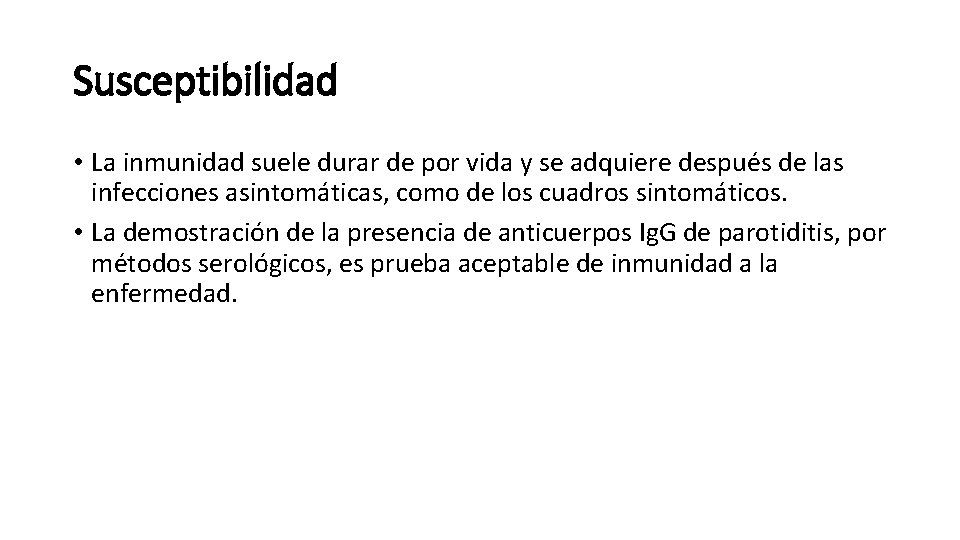 Susceptibilidad • La inmunidad suele durar de por vida y se adquiere después de