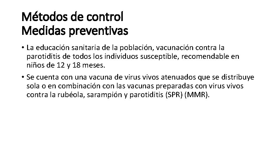 Métodos de control Medidas preventivas • La educación sanitaria de la población, vacunación contra