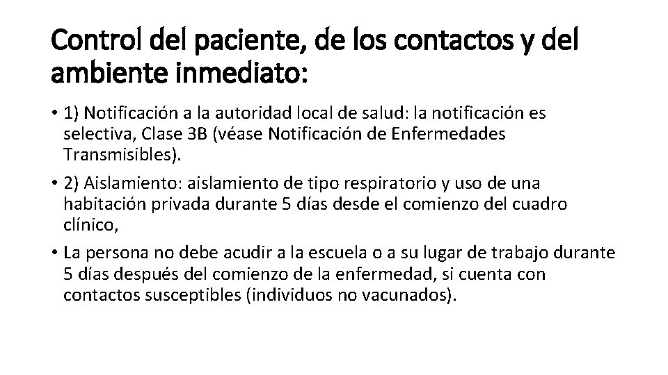 Control del paciente, de los contactos y del ambiente inmediato: • 1) Notificación a