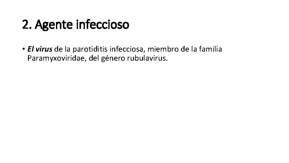 2. Agente infeccioso • El virus de la parotiditis infecciosa, miembro de la familia