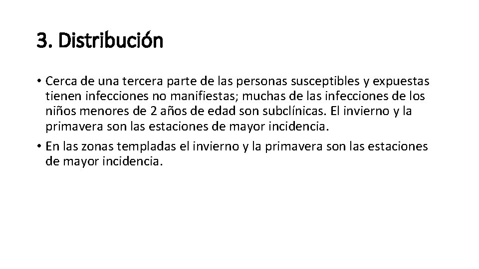 3. Distribución • Cerca de una tercera parte de las personas susceptibles y expuestas