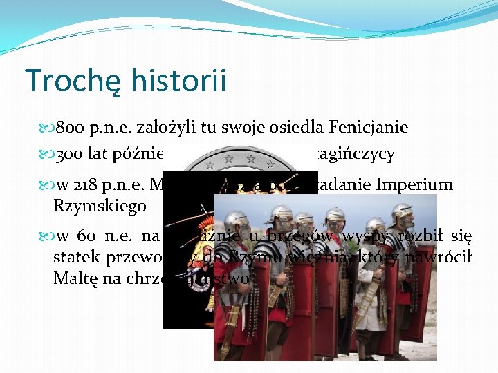 Trochę historii 800 p. n. e. założyli tu swoje osiedla Fenicjanie 300 lat później