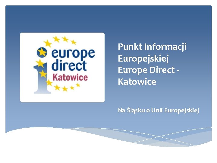 Punkt Informacji Europejskiej Europe Direct Katowice Na Śląsku o Unii Europejskiej 