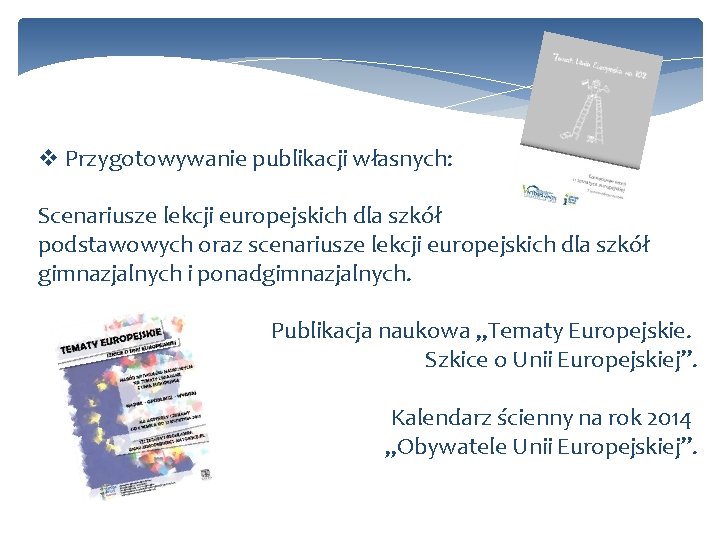 v Przygotowywanie publikacji własnych: Scenariusze lekcji europejskich dla szkół podstawowych oraz scenariusze lekcji europejskich