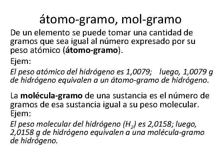 átomo-gramo, mol-gramo De un elemento se puede tomar una cantidad de gramos que sea