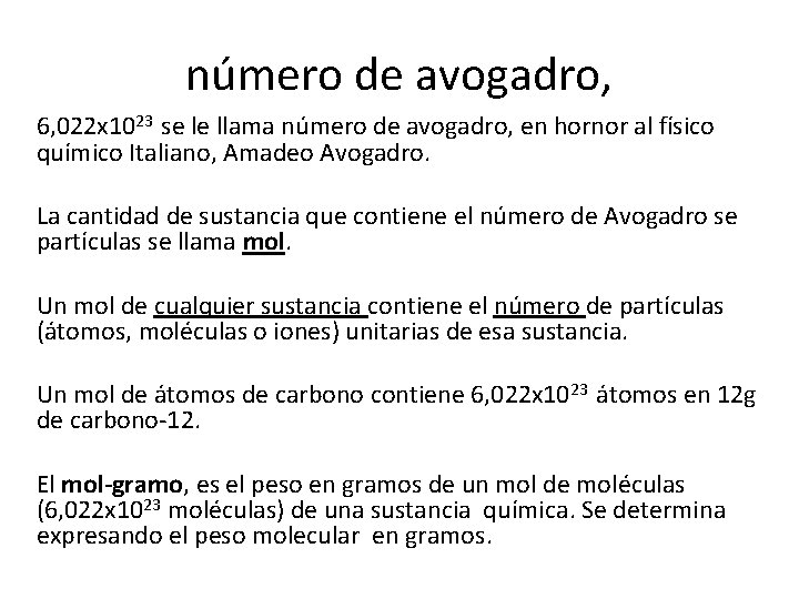 número de avogadro, 6, 022 x 1023 se le llama número de avogadro, en