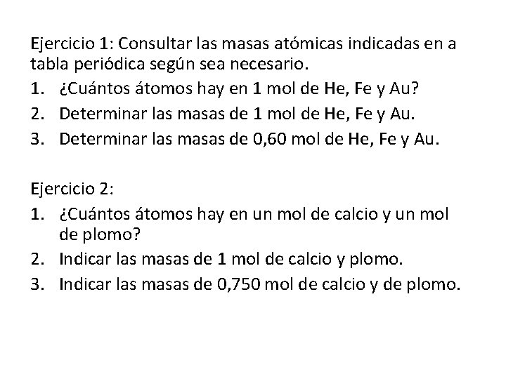 Ejercicio 1: Consultar las masas atómicas indicadas en a tabla periódica según sea necesario.