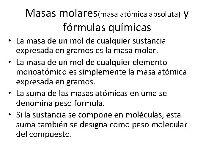 Masas molares(masa atómica absoluta) y fórmulas químicas • La masa de un mol de