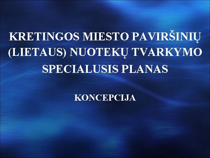 KRETINGOS MIESTO PAVIRŠINIŲ (LIETAUS) NUOTEKŲ TVARKYMO SPECIALUSIS PLANAS KONCEPCIJA 