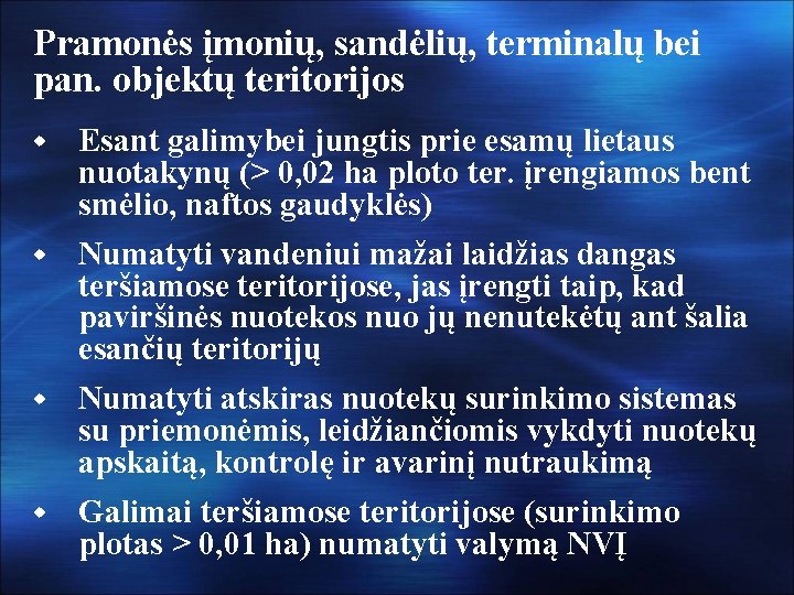 Pramonės įmonių, sandėlių, terminalų bei pan. objektų teritorijos Esant galimybei jungtis prie esamų lietaus