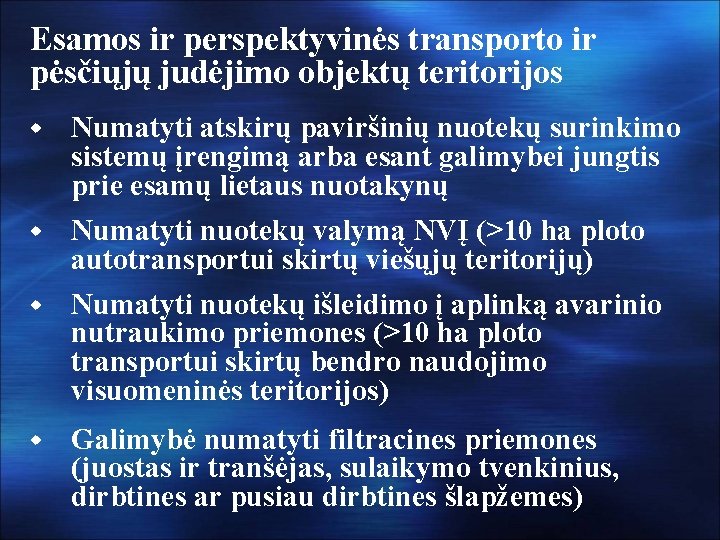 Esamos ir perspektyvinės transporto ir pėsčiųjų judėjimo objektų teritorijos Numatyti atskirų paviršinių nuotekų surinkimo