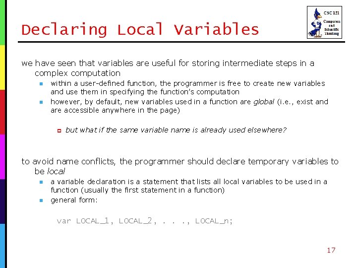 Declaring Local Variables we have seen that variables are useful for storing intermediate steps