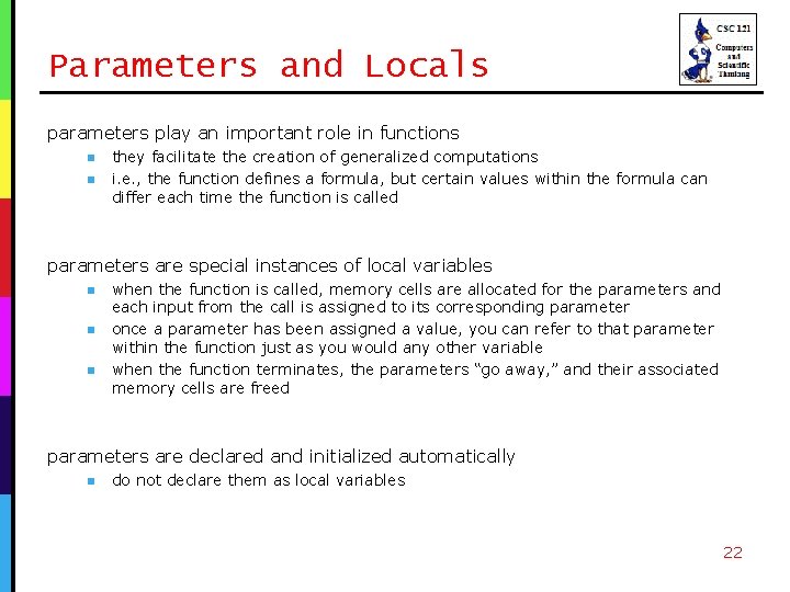 Parameters and Locals parameters play an important role in functions n n they facilitate