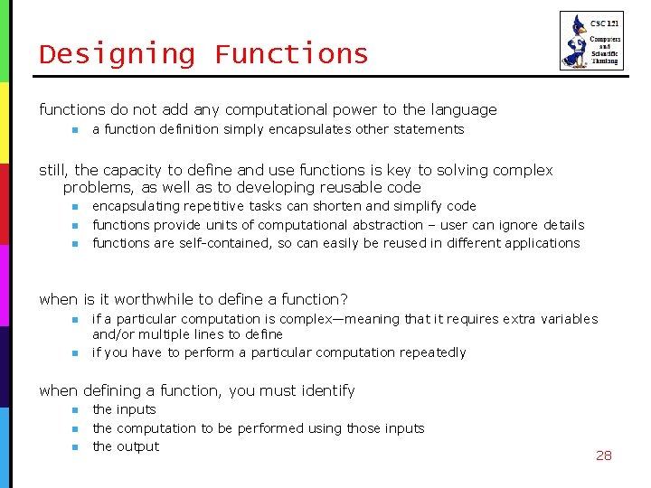 Designing Functions functions do not add any computational power to the language n a