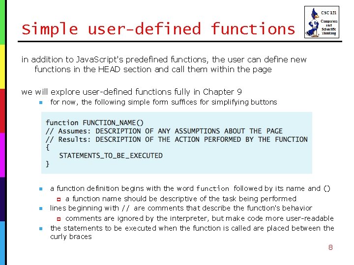 Simple user-defined functions in addition to Java. Script's predefined functions, the user can define