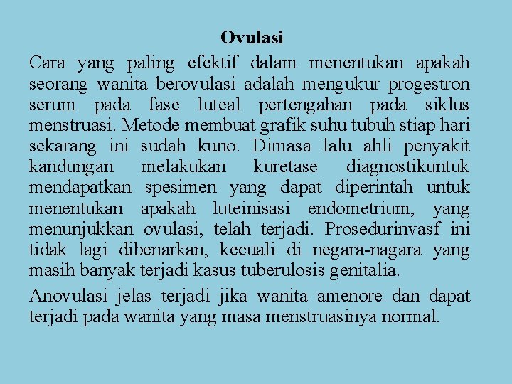 Ovulasi Cara yang paling efektif dalam menentukan apakah seorang wanita berovulasi adalah mengukur progestron