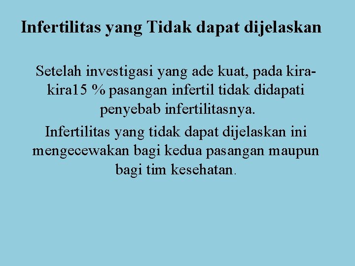 Infertilitas yang Tidak dapat dijelaskan Setelah investigasi yang ade kuat, pada kira 15 %