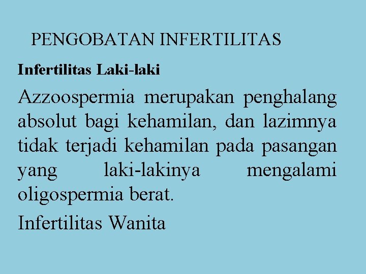 PENGOBATAN INFERTILITAS Infertilitas Laki-laki Azzoospermia merupakan penghalang absolut bagi kehamilan, dan lazimnya tidak terjadi