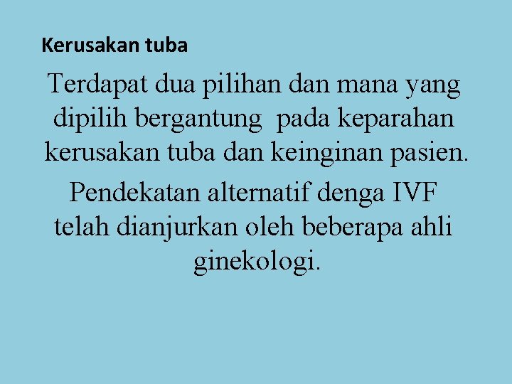 Kerusakan tuba Terdapat dua pilihan dan mana yang dipilih bergantung pada keparahan kerusakan tuba