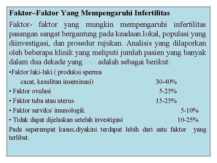 Faktor–Faktor Yang Mempengaruhi Infertilitas Faktor- faktor yang mungkin mempengaruhi infertilitas pasangan sangat bergantung pada