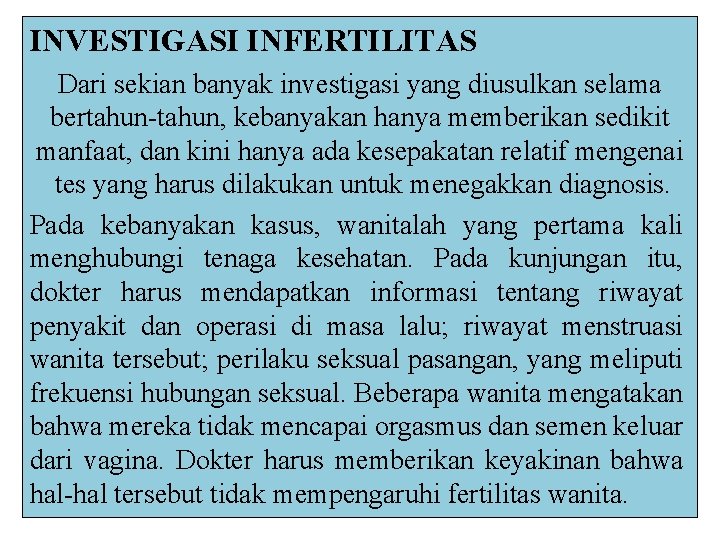 INVESTIGASI INFERTILITAS Dari sekian banyak investigasi yang diusulkan selama bertahun-tahun, kebanyakan hanya memberikan sedikit