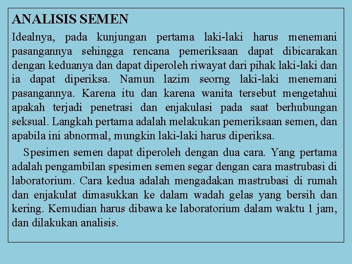 ANALISIS SEMEN Idealnya, pada kunjungan pertama laki-laki harus menemani pasangannya sehingga rencana pemeriksaan dapat