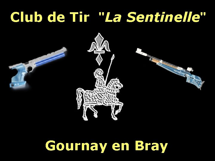 Club de Tir "La Sentinelle" Gournay en Bray 