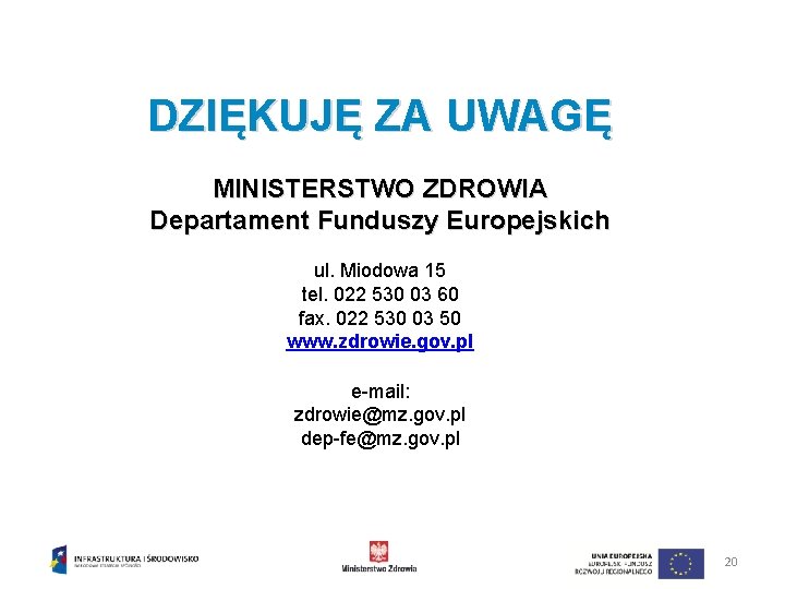 XII. Linia demarkacyjna DZIĘKUJĘ ZA UWAGĘ MINISTERSTWO ZDROWIA Departament Funduszy Europejskich ul. Miodowa 15