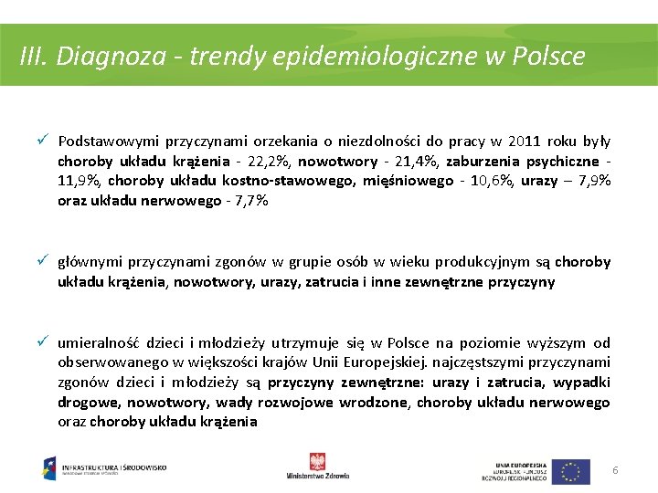 III. Diagnoza - trendy epidemiologiczne w Polsce ü Podstawowymi przyczynami orzekania o niezdolności do
