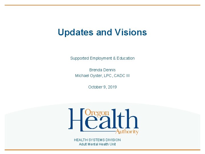 Updates and Visions Supported Employment & Education Brenda Dennis Michael Oyster, LPC, CADC III