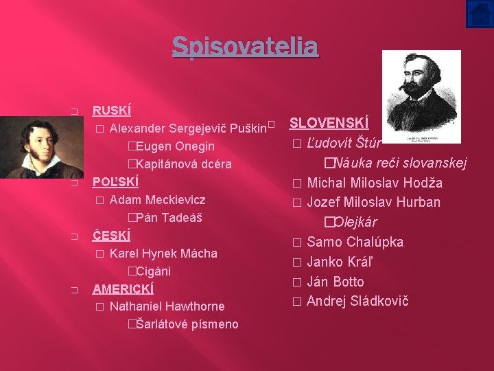 Spisovatelia � � RUSKÍ � Alexander Sergejevič Puškin� �Eugen Onegin �Kapitánová dcéra POĽSKÍ �