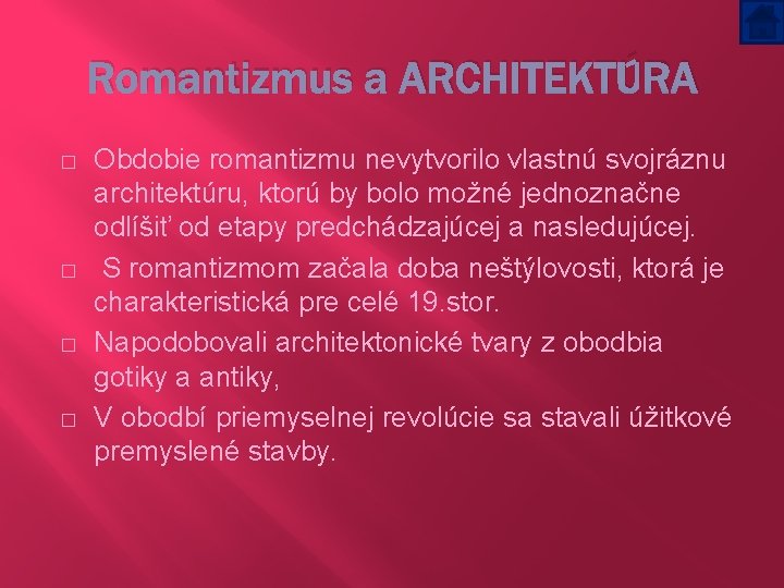 Romantizmus a ARCHITEKTÚRA � � Obdobie romantizmu nevytvorilo vlastnú svojráznu architektúru, ktorú by bolo