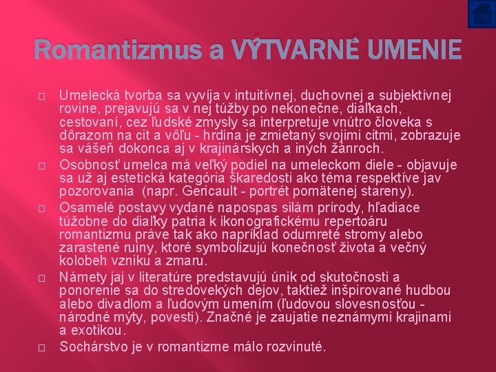 Romantizmus a VÝTVARNÉ UMENIE � � � Umelecká tvorba sa vyvíja v intuitívnej, duchovnej