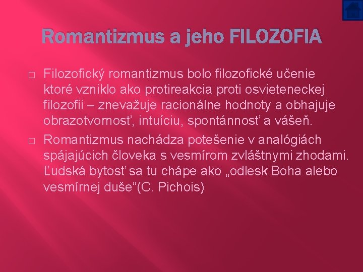 Romantizmus a jeho FILOZOFIA � � Filozofický romantizmus bolo filozofické učenie ktoré vzniklo ako