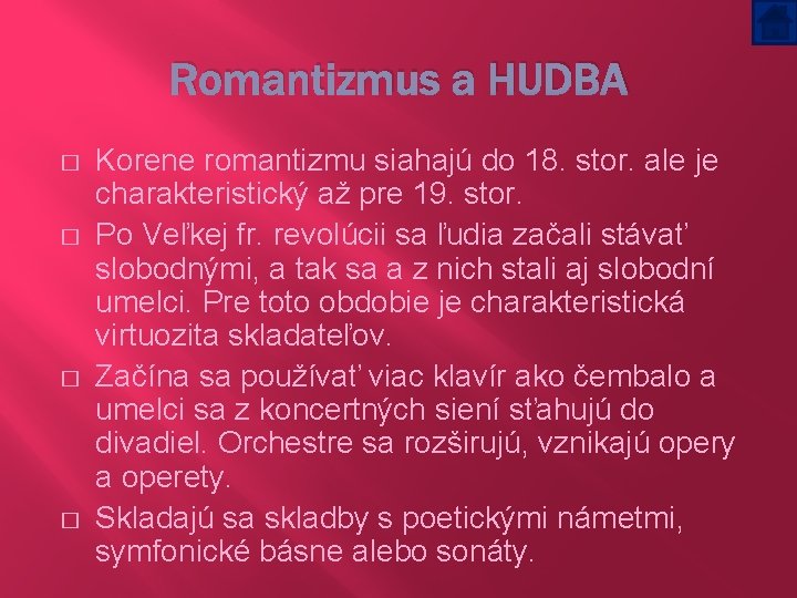 Romantizmus a HUDBA � � Korene romantizmu siahajú do 18. stor. ale je charakteristický