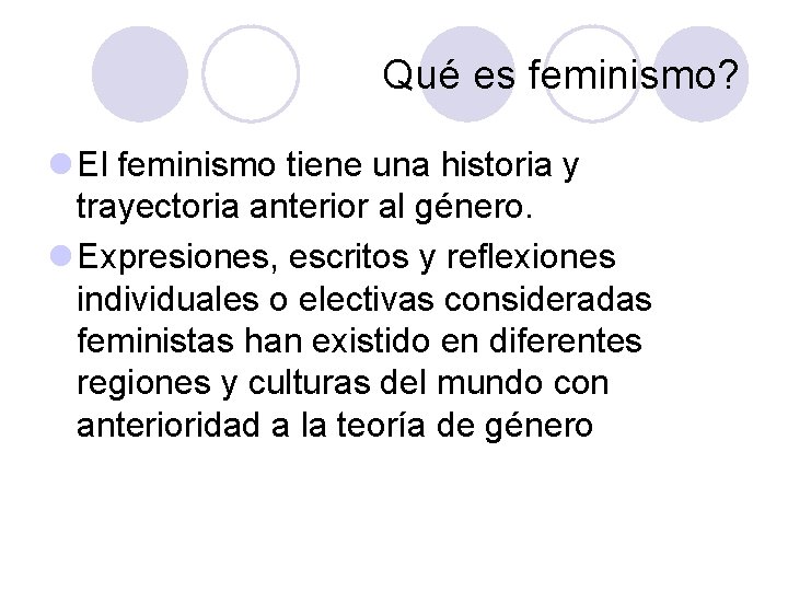 Qué es feminismo? l El feminismo tiene una historia y trayectoria anterior al género.
