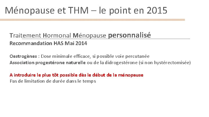 Ménopause et THM – le point en 2015 Traitement Hormonal Ménopause personnalisé Recommandation HAS