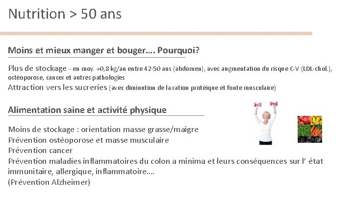 Nutrition > 50 ans Moins et mieux manger et bouger…. Pourquoi? Plus de stockage