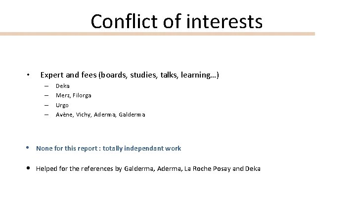 Conflict of interests • Expert and fees (boards, studies, talks, learning…) – – Deka