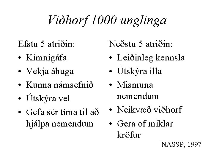 Viðhorf 1000 unglinga Efstu 5 atriðin: • Kímnigáfa • Vekja áhuga • Kunna námsefnið