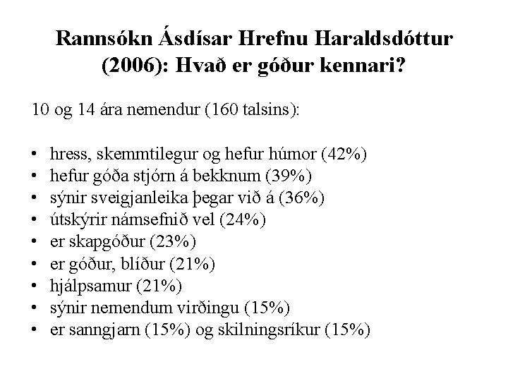 Rannsókn Ásdísar Hrefnu Haraldsdóttur (2006): Hvað er góður kennari? 10 og 14 ára nemendur