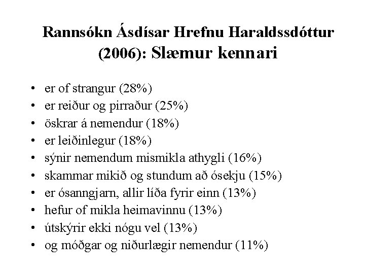 Rannsókn Ásdísar Hrefnu Haraldssdóttur (2006): Slæmur kennari • • • er of strangur (28%)