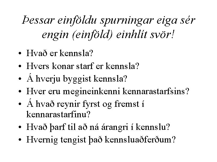 Þessar einföldu spurningar eiga sér engin (einföld) einhlít svör! • • • Hvað er