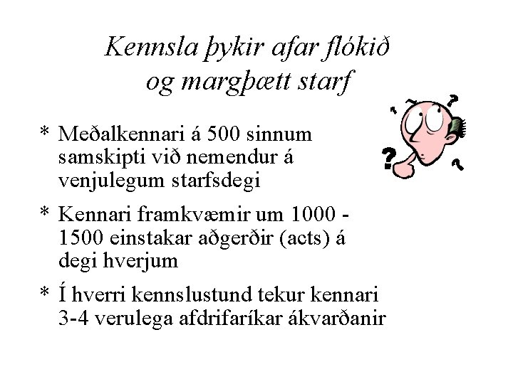 Kennsla þykir afar flókið og margþætt starf * Meðalkennari á 500 sinnum samskipti við