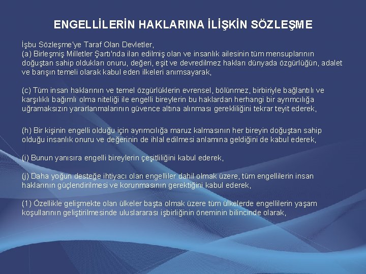 ENGELLİLERİN HAKLARINA İLİŞKİN SÖZLEŞME İşbu Sözleşme’ye Taraf Olan Devletler, (a) Birleşmiş Milletler Şartı'nda ilan ENGELLİLERİN HAKLARINA İLİŞKİN SÖZLEŞME İşbu Sözleşme’ye Taraf Olan Devletler, (a) Birleşmiş Milletler Şartı'nda ilan
