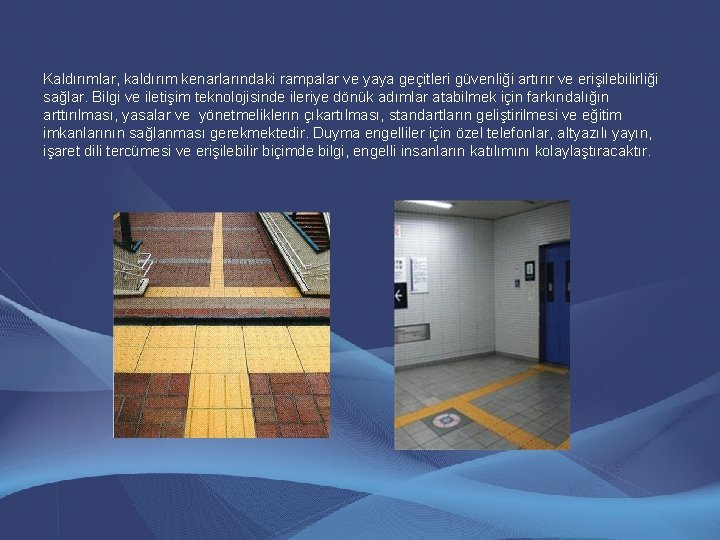 Kaldırımlar, kaldırım kenarlarındaki rampalar ve yaya geçitleri güvenliği artırır ve erişilebilirliği sağlar. Bilgi ve Kaldırımlar, kaldırım kenarlarındaki rampalar ve yaya geçitleri güvenliği artırır ve erişilebilirliği sağlar. Bilgi ve