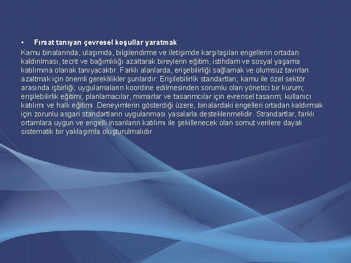 • Fırsat tanıyan çevresel koşullar yaratmak Kamu binalarında, ulaşımda, bilgilendirme ve iletişimde karşılan • Fırsat tanıyan çevresel koşullar yaratmak Kamu binalarında, ulaşımda, bilgilendirme ve iletişimde karşılan