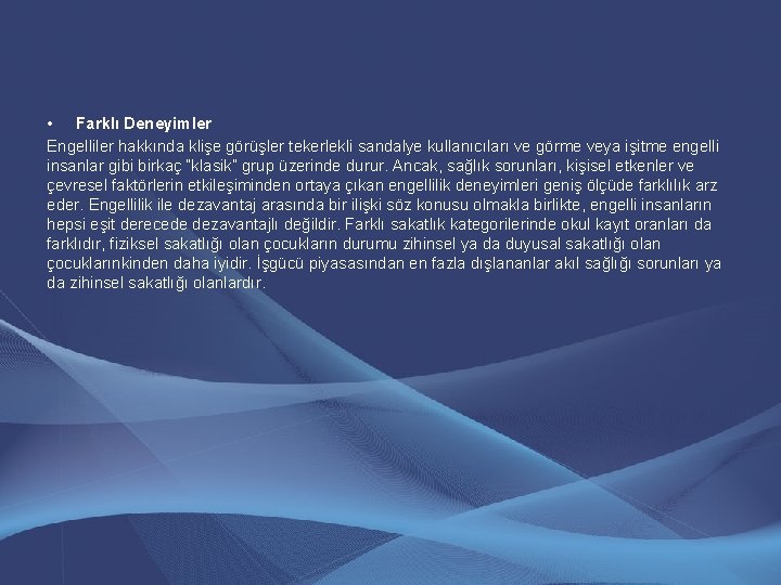 • Farklı Deneyimler Engelliler hakkında klişe görüşler tekerlekli sandalye kullanıcıları ve görme veya • Farklı Deneyimler Engelliler hakkında klişe görüşler tekerlekli sandalye kullanıcıları ve görme veya