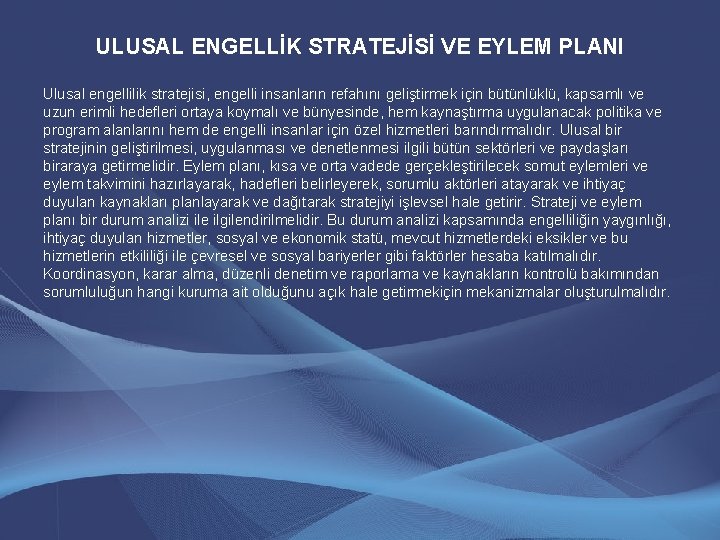 ULUSAL ENGELLİK STRATEJİSİ VE EYLEM PLANI Ulusal engellilik stratejisi, engelli insanların refahını geliştirmek için ULUSAL ENGELLİK STRATEJİSİ VE EYLEM PLANI Ulusal engellilik stratejisi, engelli insanların refahını geliştirmek için