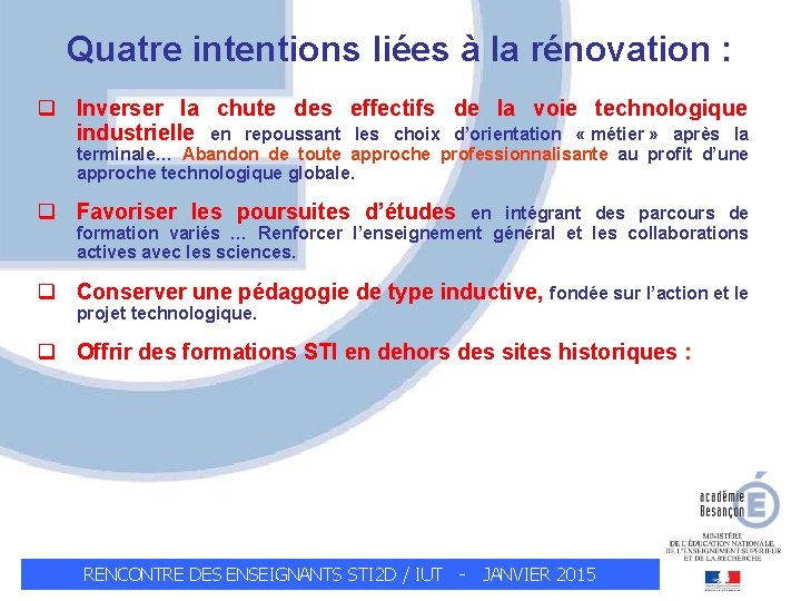 Quatre intentions liées à la rénovation : q Inverser la chute des effectifs de